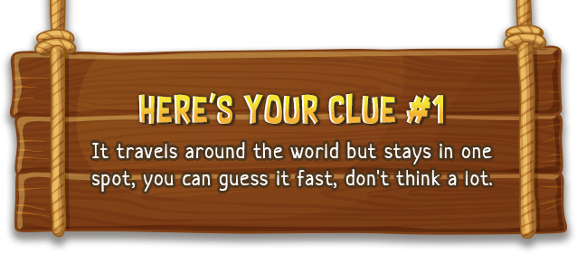 Here's your Clue #1 | It travels around the world but stays in one spot, you can guess it fast, don't think a lot.