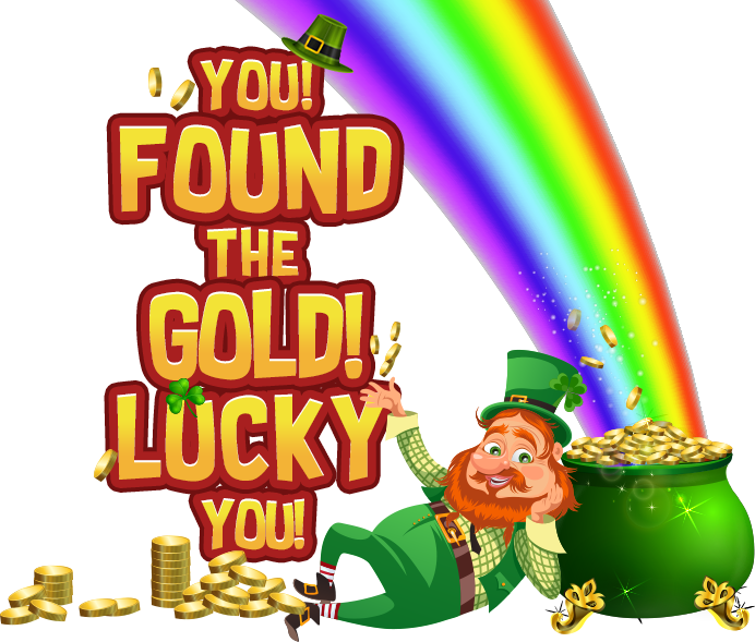 you! found the gold! Lucky you!